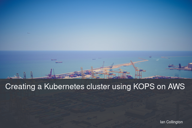 Creating a Kubernetes cluster using KOPS on AWS